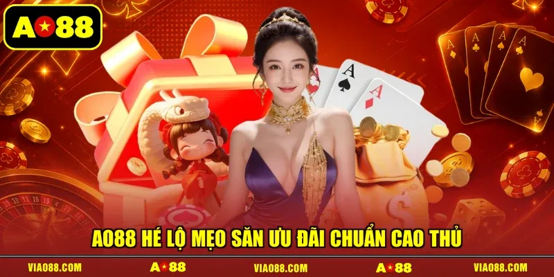 AO88 hé lộ mẹo săn ưu đãi chuẩn cao thủ