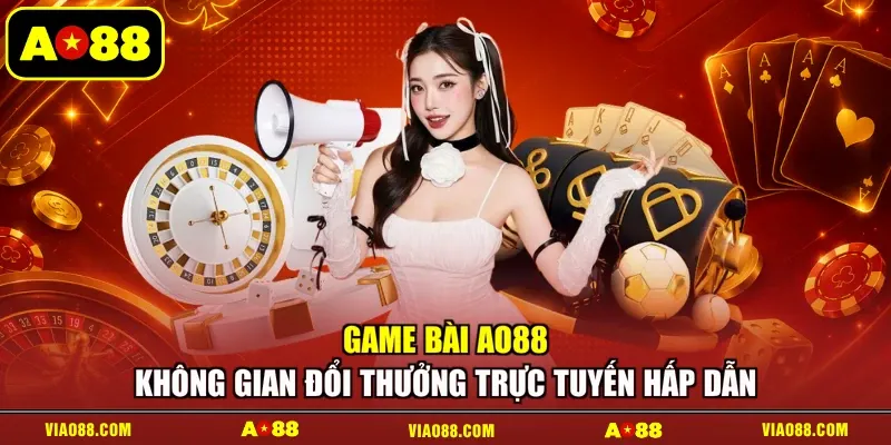 Game Bài AO88 - Không Gian Đổi Thưởng Trực Tuyến Hấp Dẫn