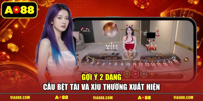 Gợi ý 2 dạng cầu bệt Tài và Xỉu thường xuất hiện