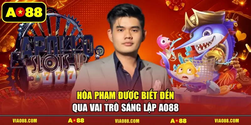 Hòa Phạm được biết đến qua vai trò sáng lập AO88