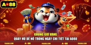 Khung Giờ Vàng Quay Hũ Dễ Nổ Trong Ngày Chi Tiết Tại AO88