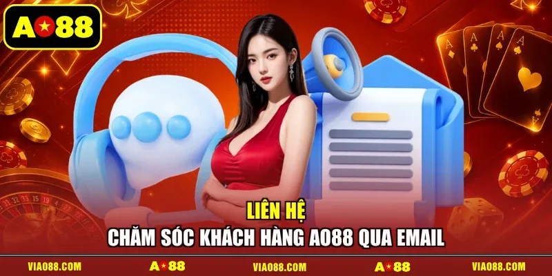 Liên hệ chăm sóc khách hàng AO88 qua email