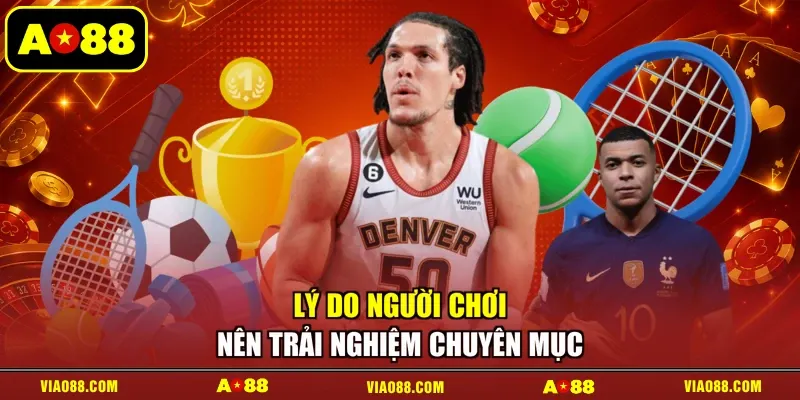 Lý do người chơi nên trải nghiệm chuyên mục
