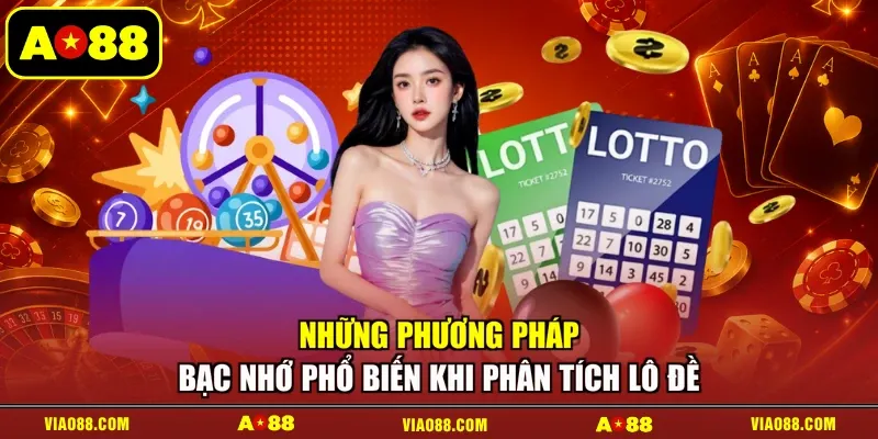 Những phương pháp bạc nhớ phổ biến khi phân tích lô đề