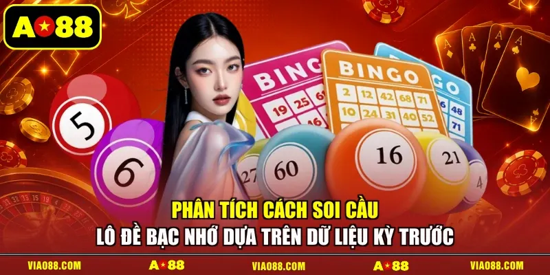 Phân tích cách soi cầu lô đề bạc nhớ dựa trên dữ liệu kỳ trước