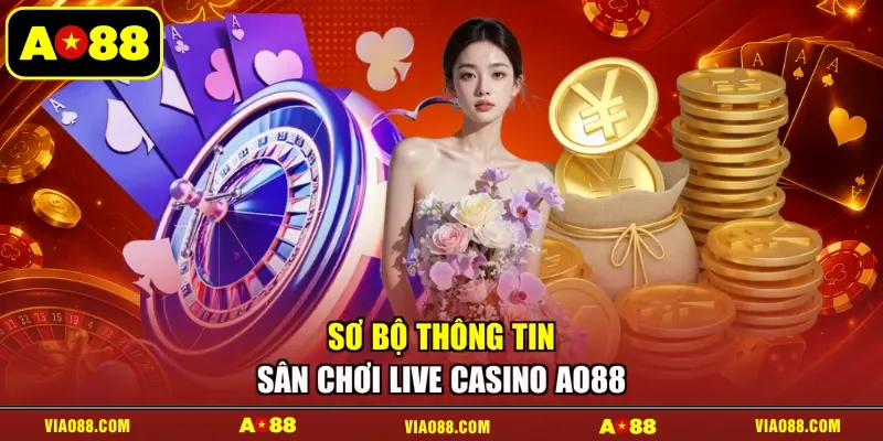 Sơ bộ thông tin sân chơi Live Casino AO88