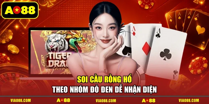 Soi cầu Rồng Hổ theo nhóm đỏ đen dễ nhận diện