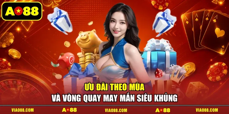 Ưu đãi theo mùa và vòng quay may mắn siêu khủng